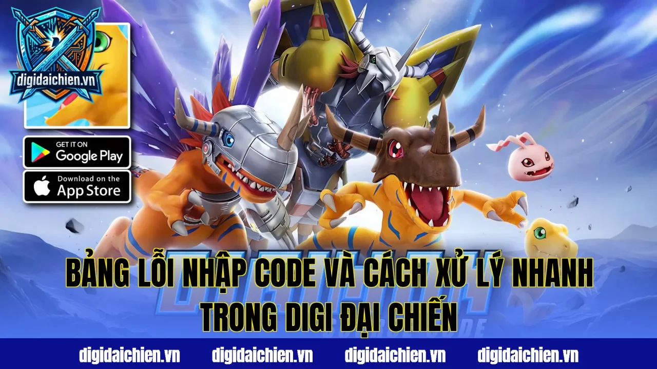 Bảng lỗi nhập code và cách xử lý nhanh trong Digi Đại Chiến