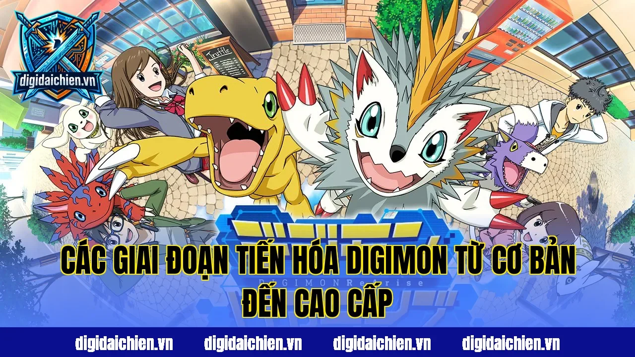 Các giai đoạn tiến hóa Digimon từ cơ bản đến cao cấp