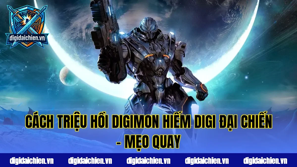 Cách Triệu Hồi Digimon Hiếm Digi Đại Chiến – Mẹo Quay