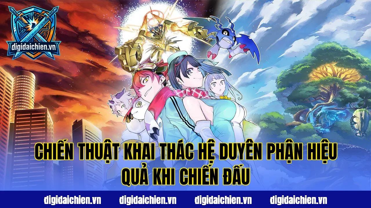 Chiến thuật khai thác hệ duyên phận hiệu quả khi chiến đấu