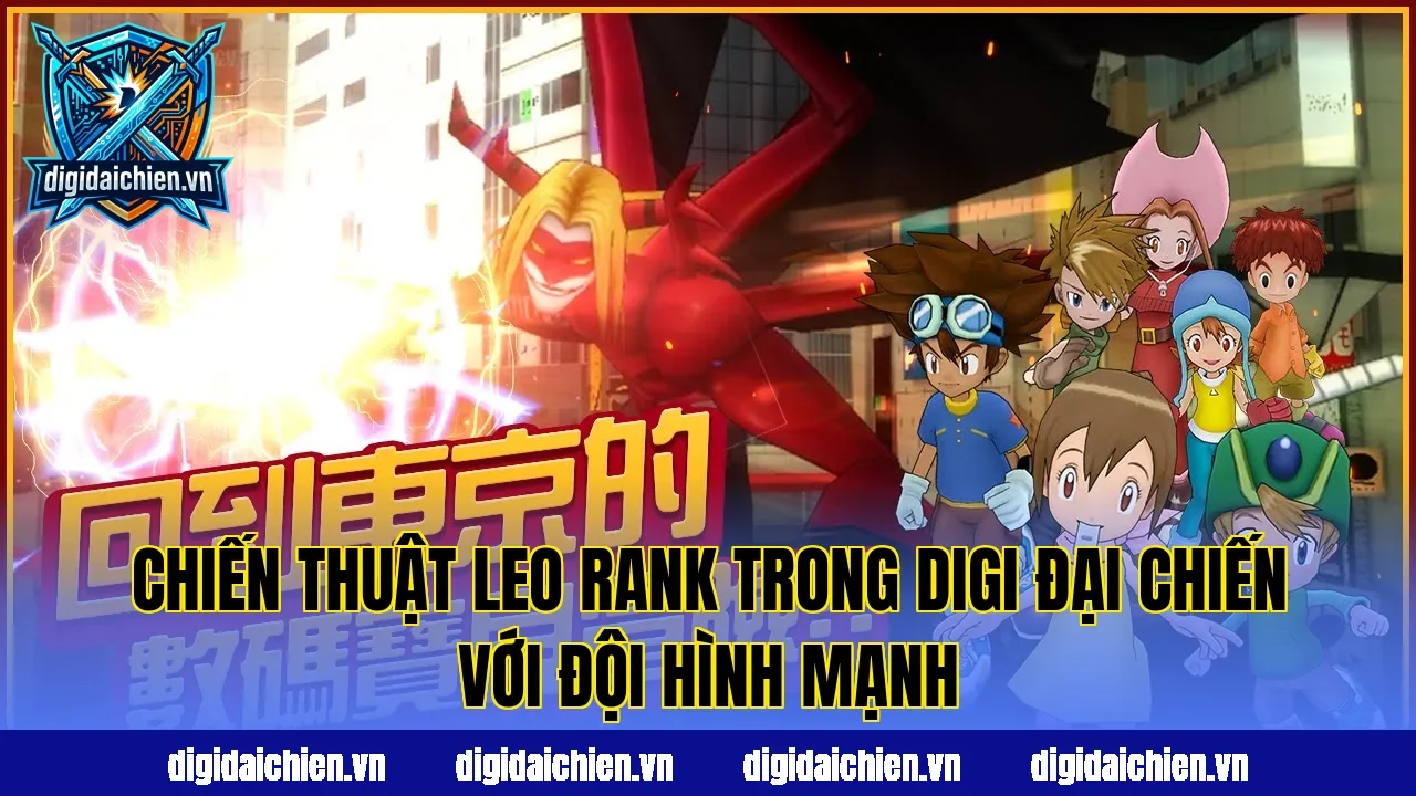 Chiến thuật leo rank trong Digi Đại Chiến với đội hình mạnh