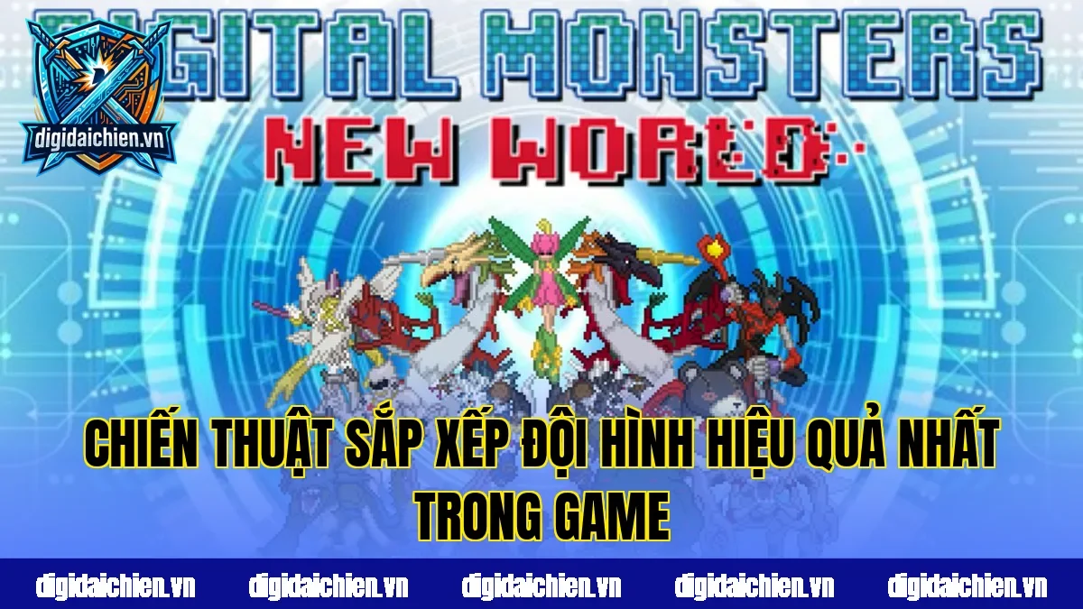 Chiến thuật sắp xếp đội hình hiệu quả nhất trong game