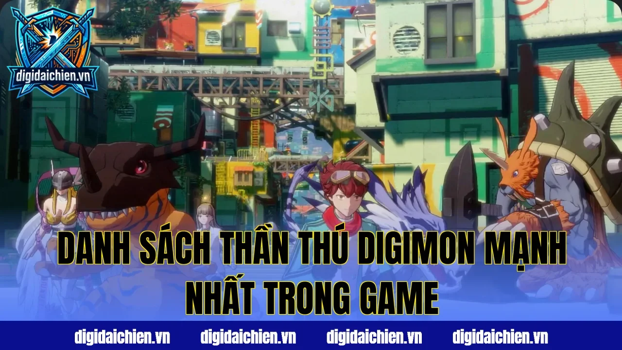 Danh sách thần thú Digimon mạnh nhất trong game