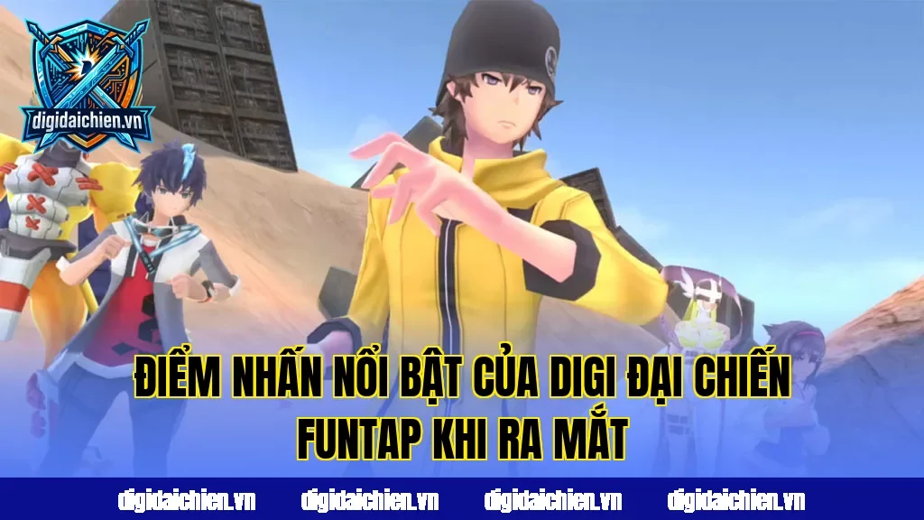 Điểm nhấn nổi bật của Digi Đại Chiến Funtap khi ra mắt