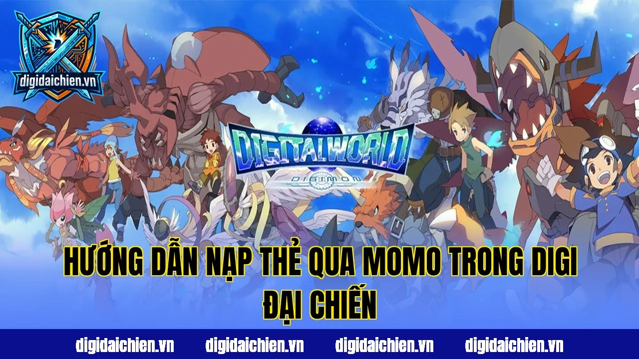 Hướng dẫn nạp thẻ qua MoMo trong Digi Đại Chiến