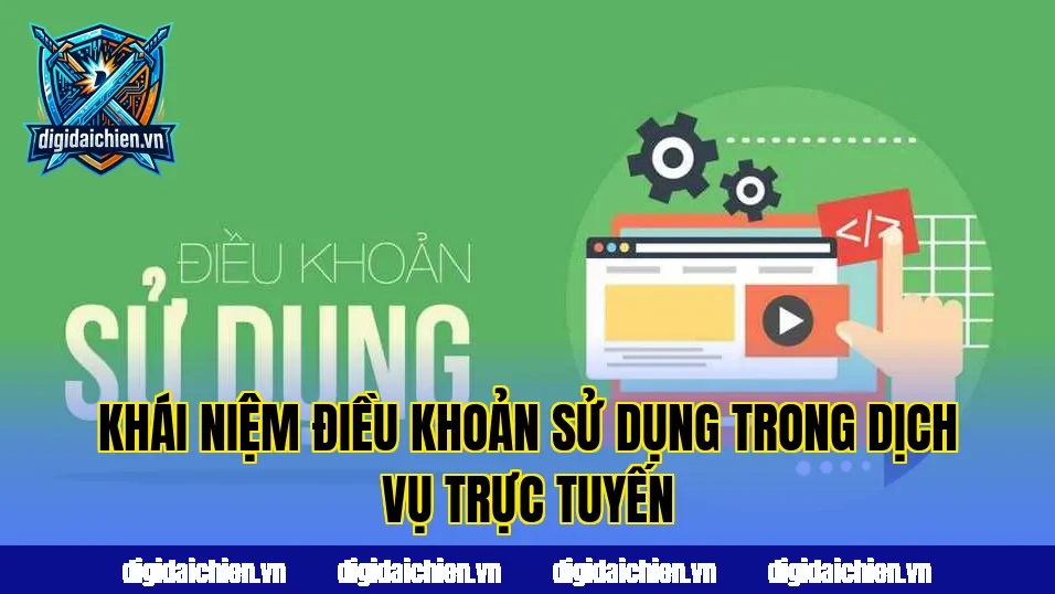 Khái niệm điều khoản sử dụng trong dịch vụ trực tuyến