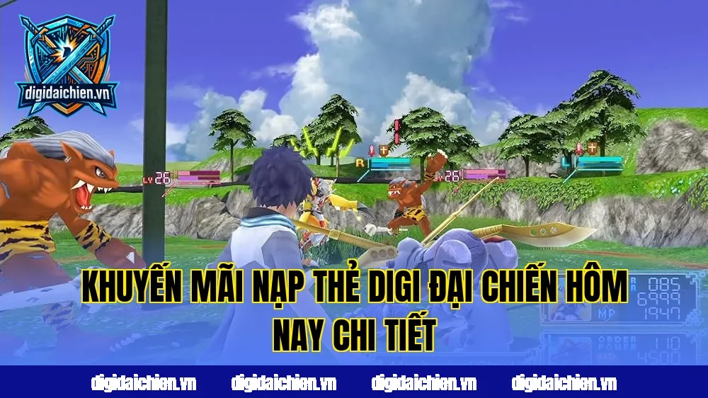 Khuyến mãi nạp thẻ Digi Đại Chiến hôm nay chi tiết