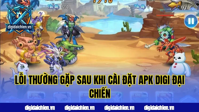 Lỗi thường gặp sau khi cài đặt APK Digi Đại Chiến