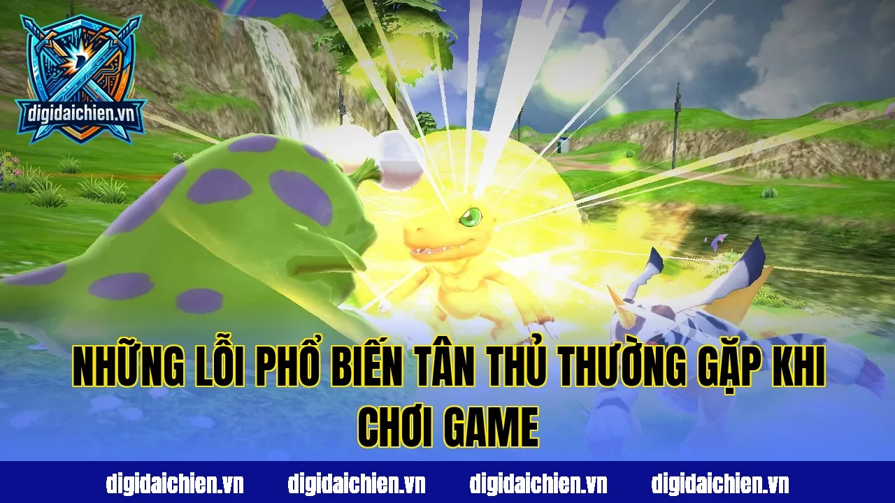 Những lỗi phổ biến tân thủ thường gặp khi chơi game