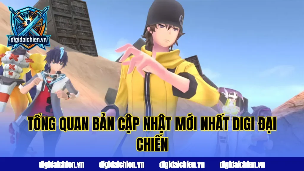 Tổng quan bản cập nhật mới nhất Digi Đại Chiến