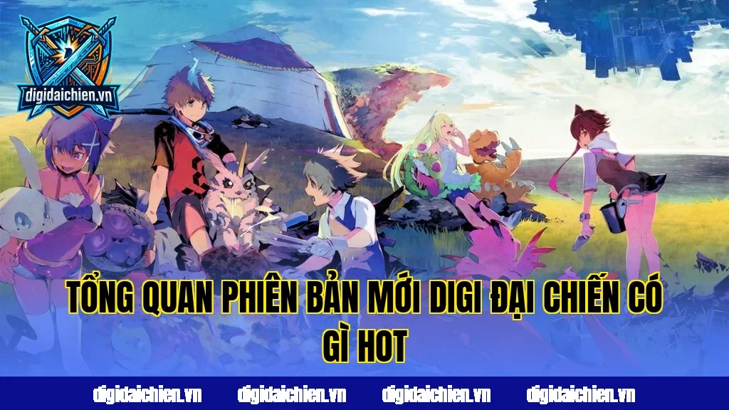 Tổng quan phiên bản mới Digi Đại Chiến có gì hot