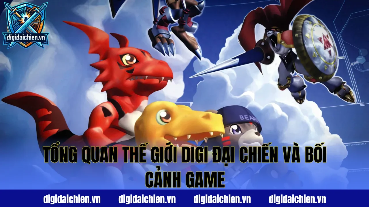 Tổng quan thế giới Digi Đại Chiến và bối cảnh game