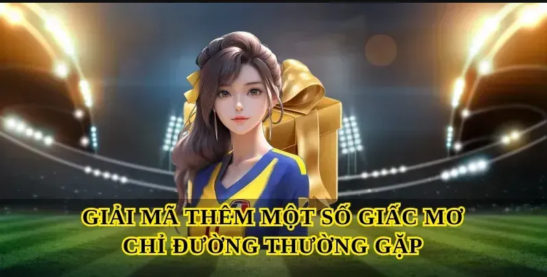 Giải mã thêm một số giấc mơ chỉ đường thường gặp